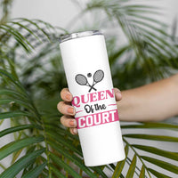 Queen Of The Court Skinny Tumbler Funny Tennis Girl Gift - Wonder Print Shop