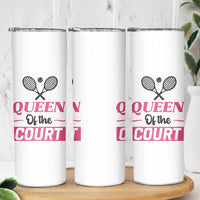 Queen Of The Court Skinny Tumbler Funny Tennis Girl Gift - Wonder Print Shop