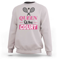 Queen Of The Court Sweatshirt Funny Tennis Girl Gift - Wonder Print Shop