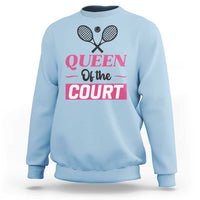Queen Of The Court Sweatshirt Funny Tennis Girl Gift - Wonder Print Shop
