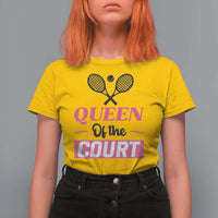 Queen Of The Court T Shirt For Women Funny Tennis Girl Gift - Wonder Print Shop
