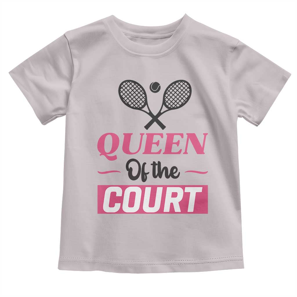 Queen Of The Court Toddler T Shirt Funny Tennis Girl Gift - Wonder Print Shop