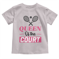 Queen Of The Court Toddler T Shirt Funny Tennis Girl Gift - Wonder Print Shop