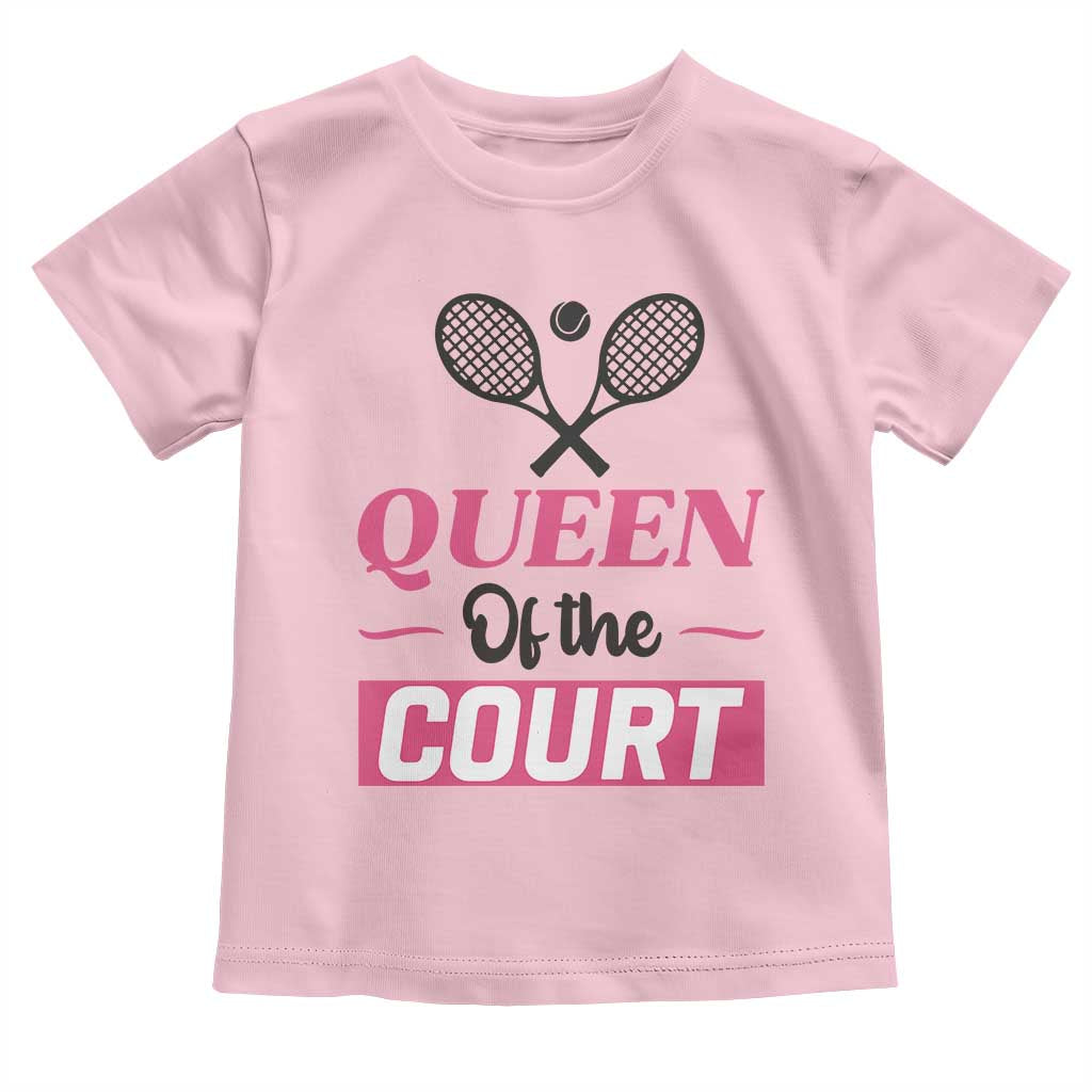 Queen Of The Court Toddler T Shirt Funny Tennis Girl Gift - Wonder Print Shop