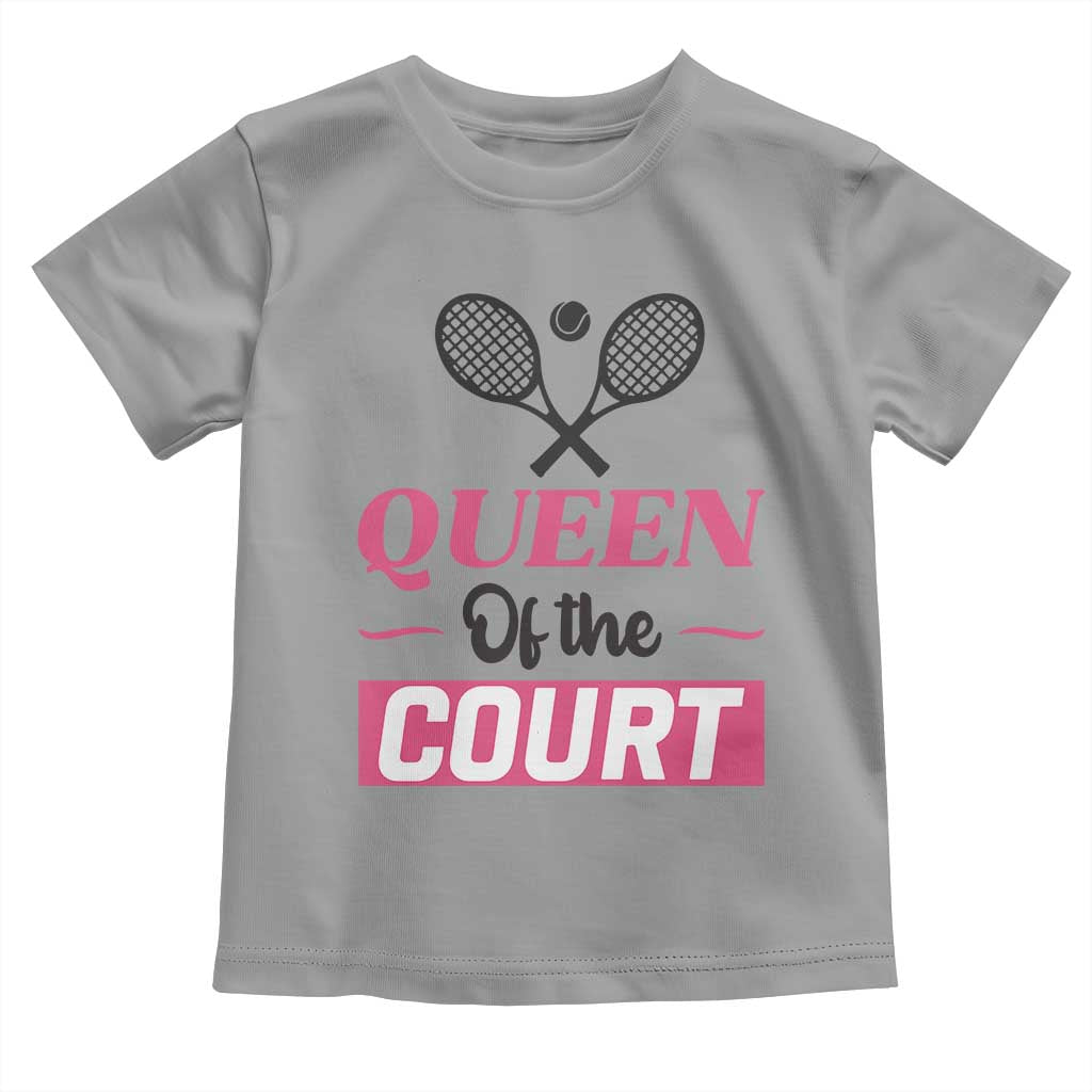 Queen Of The Court Toddler T Shirt Funny Tennis Girl Gift - Wonder Print Shop