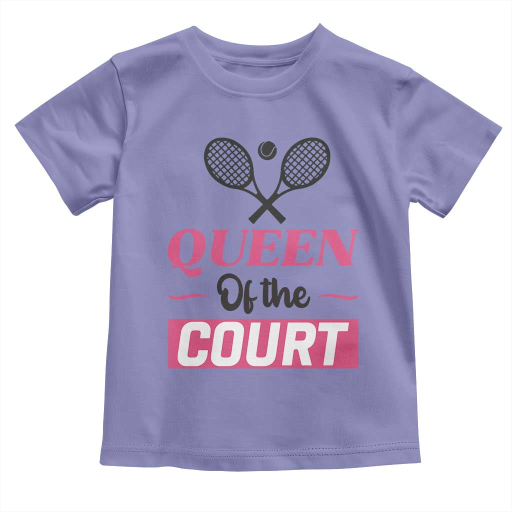 Queen Of The Court Toddler T Shirt Funny Tennis Girl Gift - Wonder Print Shop