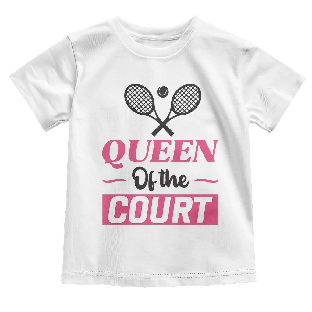 Queen Of The Court Toddler T Shirt Funny Tennis Girl Gift - Wonder Print Shop