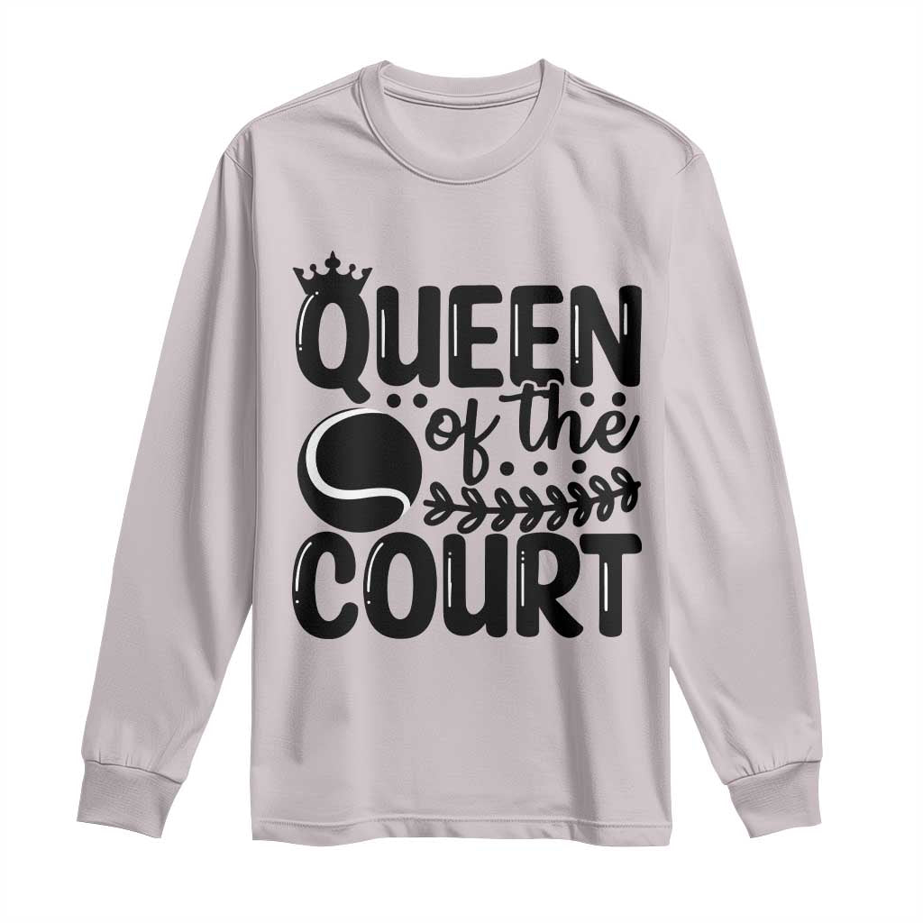 Funny Tennis Lover Gift Long Sleeve Shirt Queen Of The Court - Wonder Print Shop