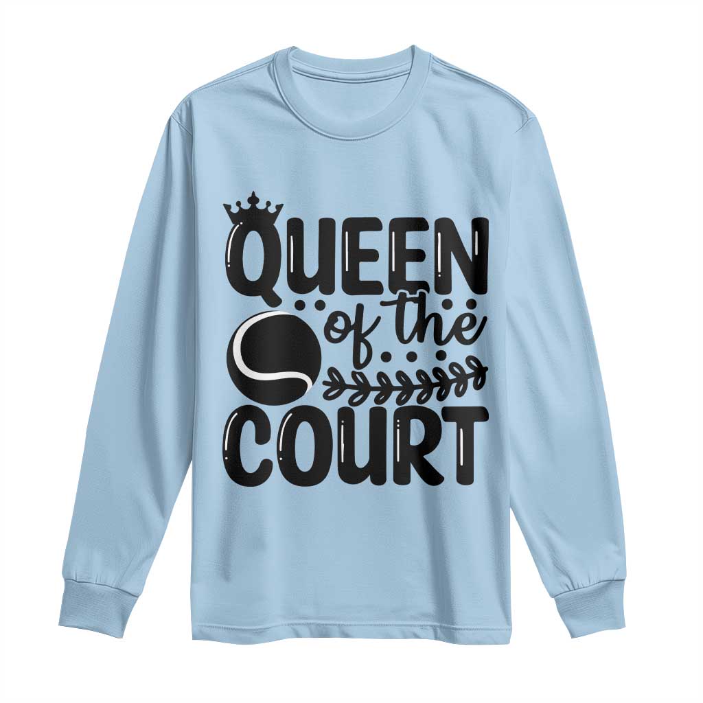 Funny Tennis Lover Gift Long Sleeve Shirt Queen Of The Court - Wonder Print Shop