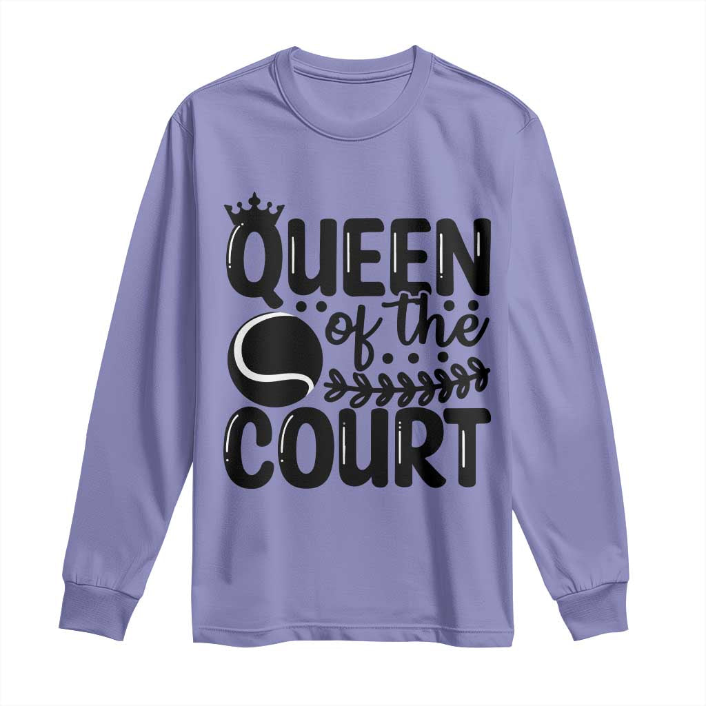 Funny Tennis Lover Gift Long Sleeve Shirt Queen Of The Court - Wonder Print Shop