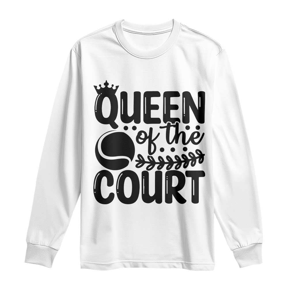 Funny Tennis Lover Gift Long Sleeve Shirt Queen Of The Court - Wonder Print Shop