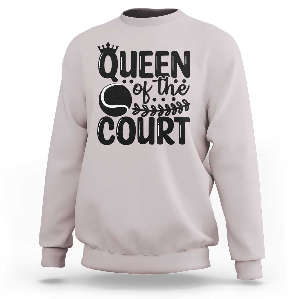 Funny Tennis Lover Gift Sweatshirt Queen Of The Court - Wonder Print Shop