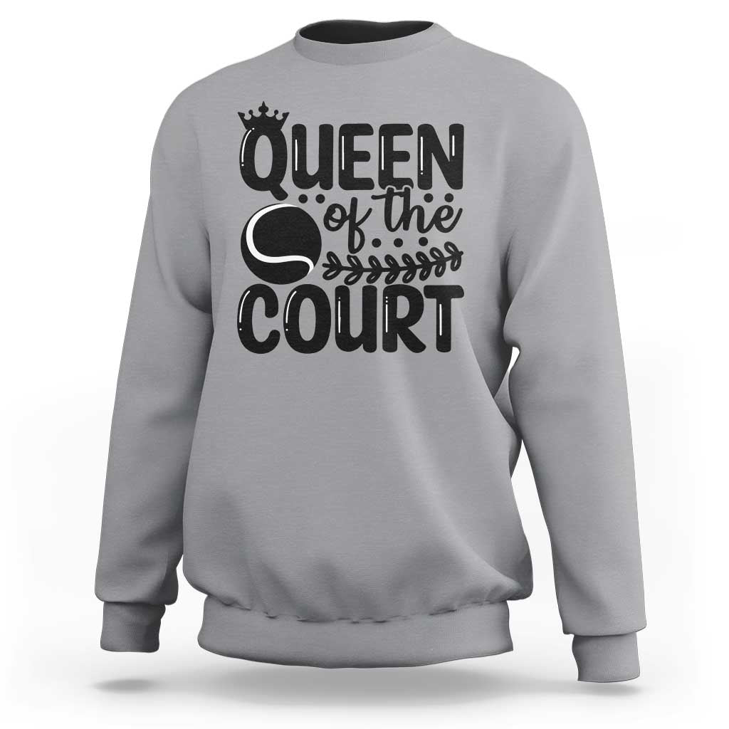 Funny Tennis Lover Gift Sweatshirt Queen Of The Court - Wonder Print Shop