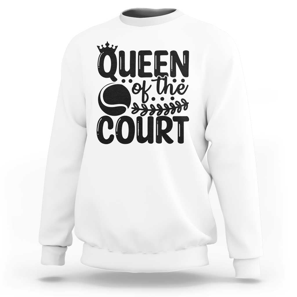 Funny Tennis Lover Gift Sweatshirt Queen Of The Court - Wonder Print Shop
