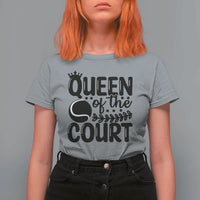 Funny Tennis Lover Gift T Shirt For Women Queen Of The Court - Wonder Print Shop