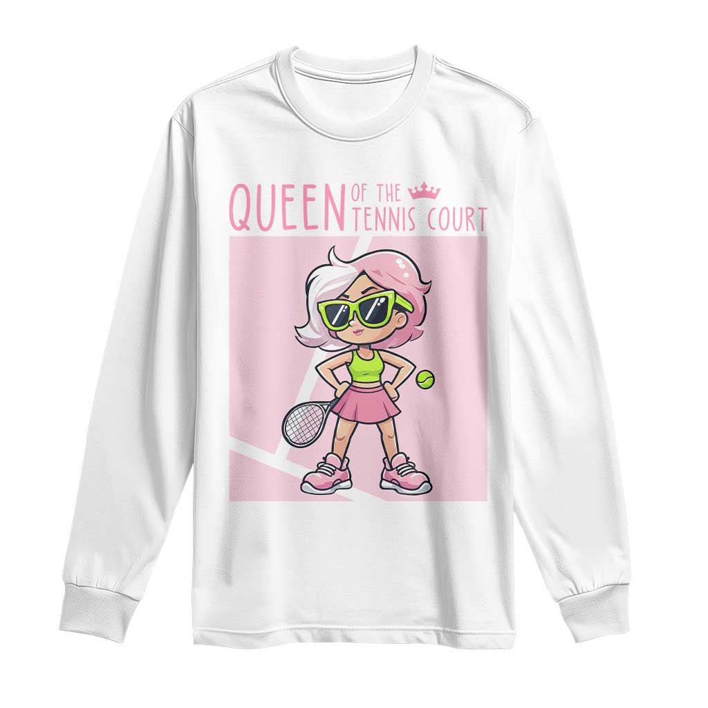 Queen Of The Court Long Sleeve Shirt Funny Tennis Player Gift For Women - Wonder Print Shop