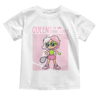 Queen Of The Court Toddler T Shirt Funny Tennis Player Gift For Women - Wonder Print Shop