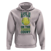 Life Is Better On The Court Hoodie Tennis Lover Gift - Wonder Print Shop