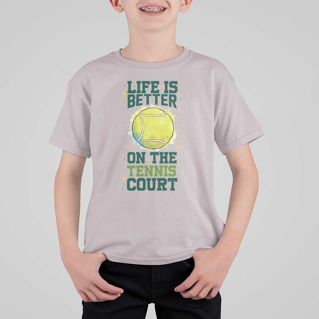 Life Is Better On The Court T Shirt For Kid Tennis Lover Gift - Wonder Print Shop