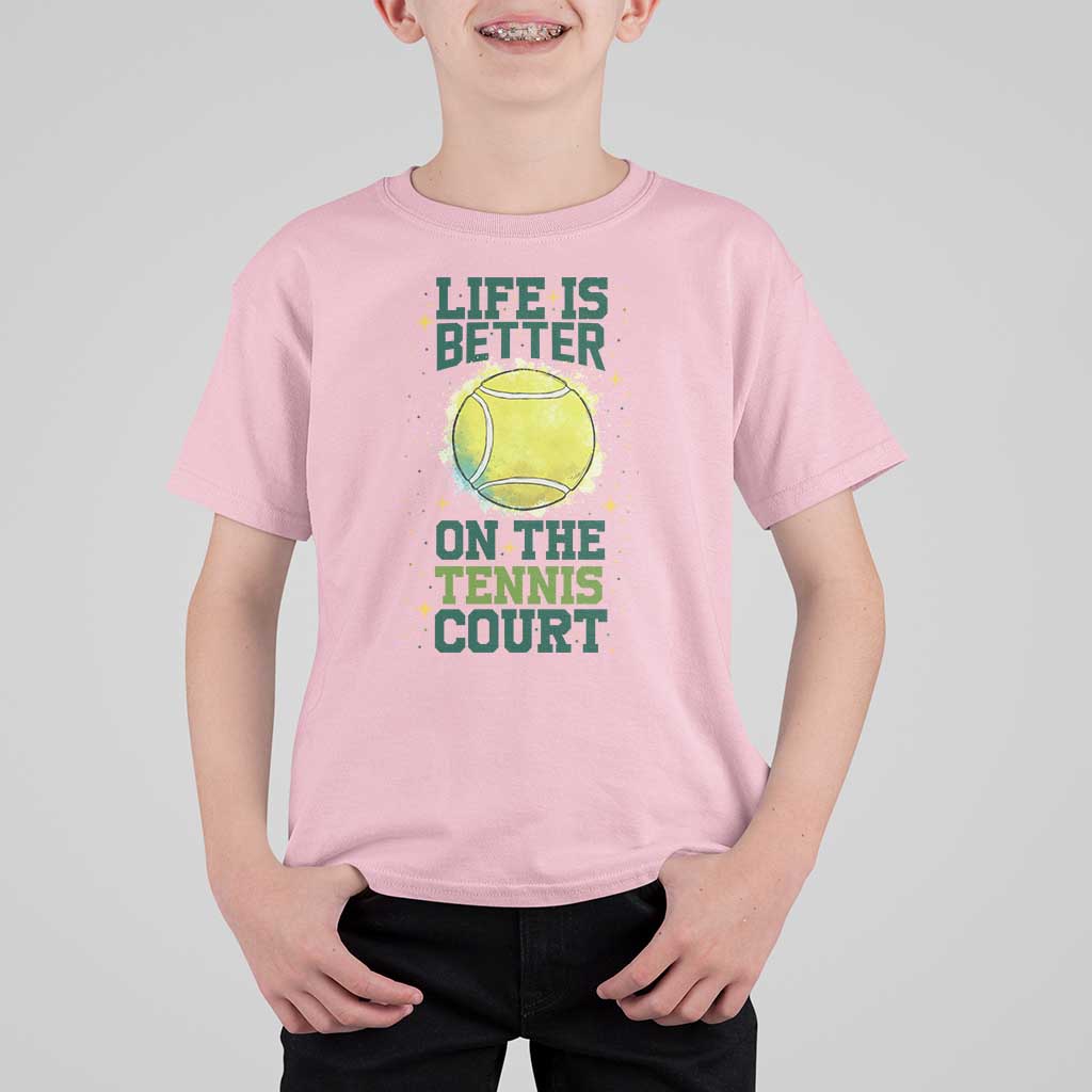 Life Is Better On The Court T Shirt For Kid Tennis Lover Gift - Wonder Print Shop