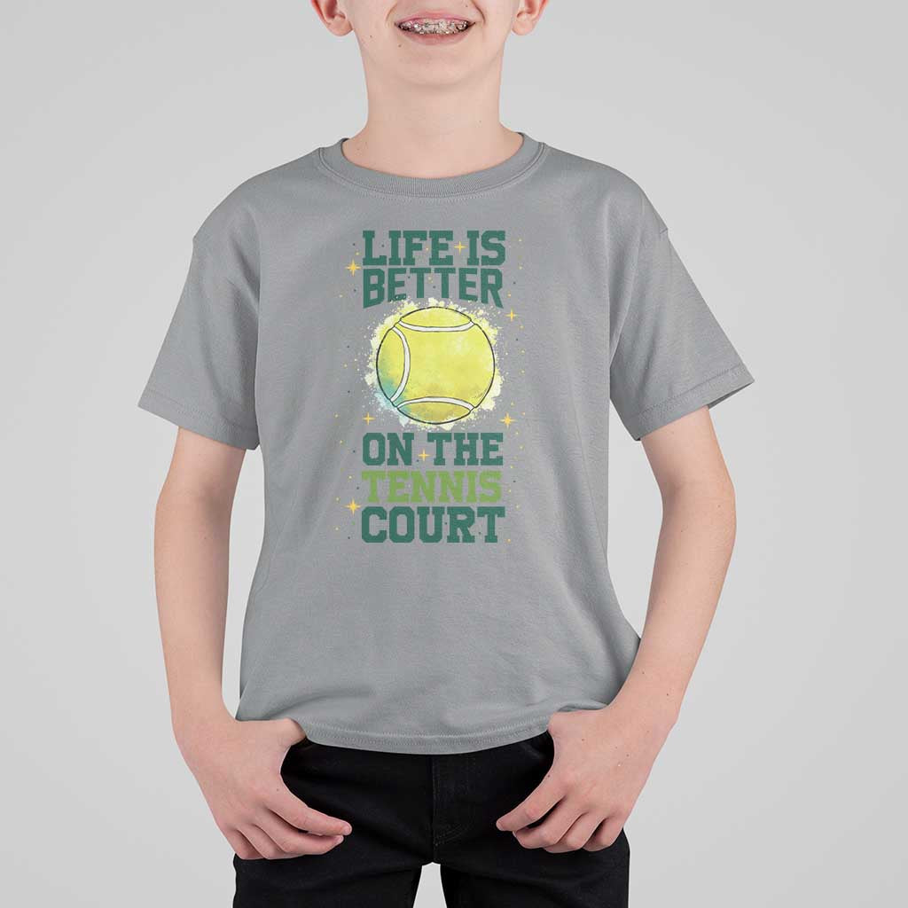 Life Is Better On The Court T Shirt For Kid Tennis Lover Gift - Wonder Print Shop
