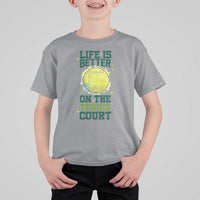 Life Is Better On The Court T Shirt For Kid Tennis Lover Gift - Wonder Print Shop