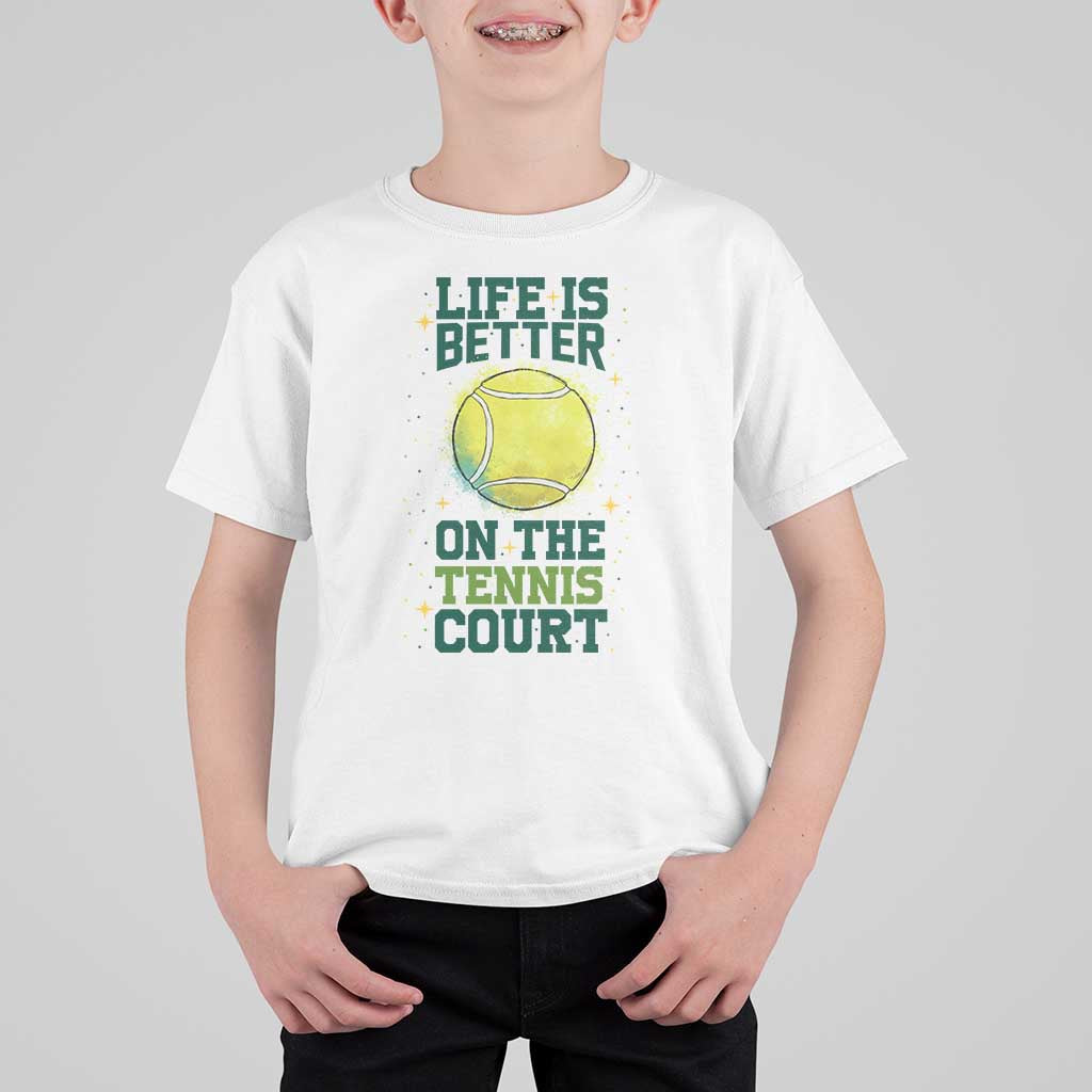 Life Is Better On The Court T Shirt For Kid Tennis Lover Gift - Wonder Print Shop
