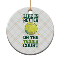 Life Is Better On The Court Ceramic Ornament Tennis Lover Gift - Wonder Print Shop