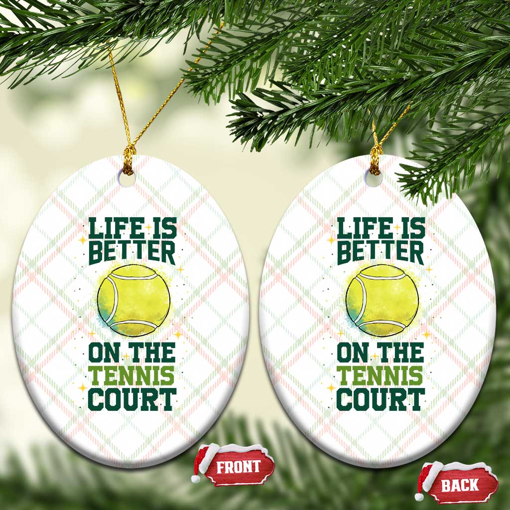 Life Is Better On The Court Ceramic Ornament Tennis Lover Gift - Wonder Print Shop