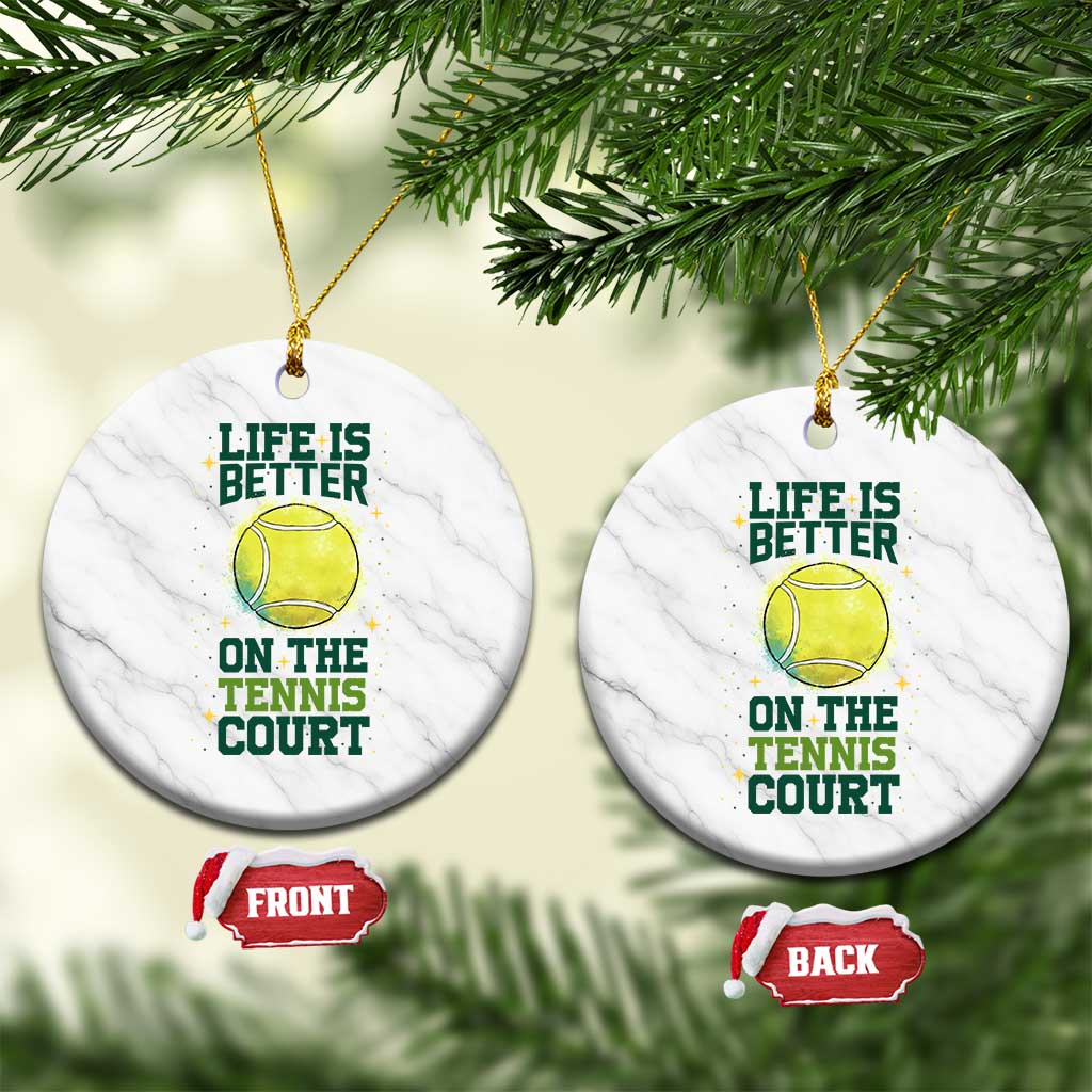 Life Is Better On The Court Ceramic Ornament Tennis Lover Gift - Wonder Print Shop