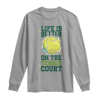 Life Is Better On The Court Long Sleeve Shirt Tennis Lover Gift - Wonder Print Shop