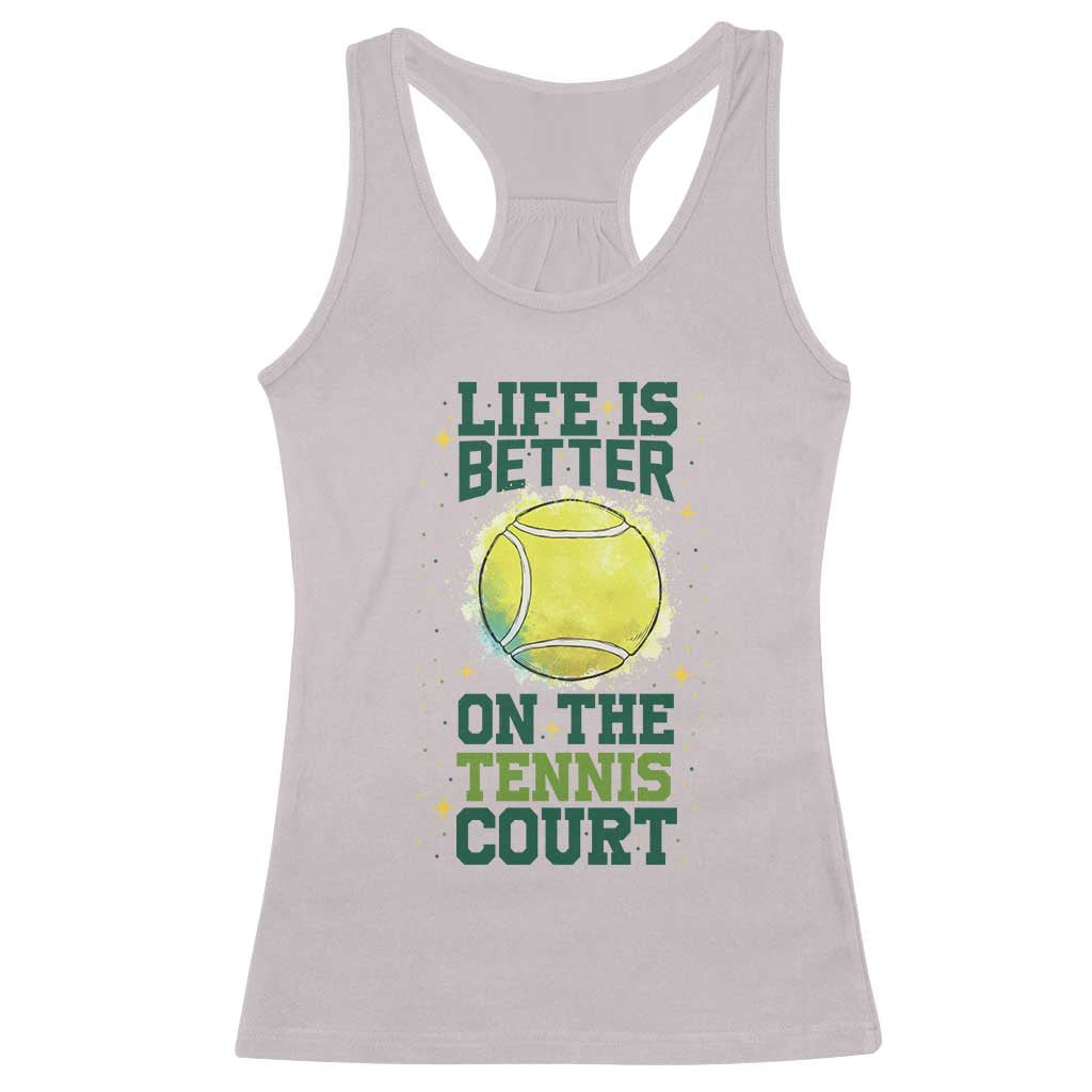 Life Is Better On The Court Racerback Tank Top Tennis Lover Gift - Wonder Print Shop