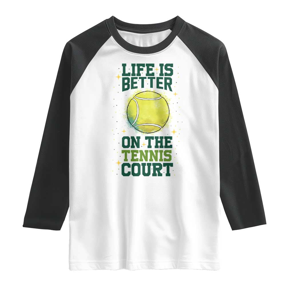 Life Is Better On The Court Raglan Shirt Tennis Lover Gift - Wonder Print Shop