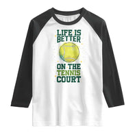 Life Is Better On The Court Raglan Shirt Tennis Lover Gift - Wonder Print Shop