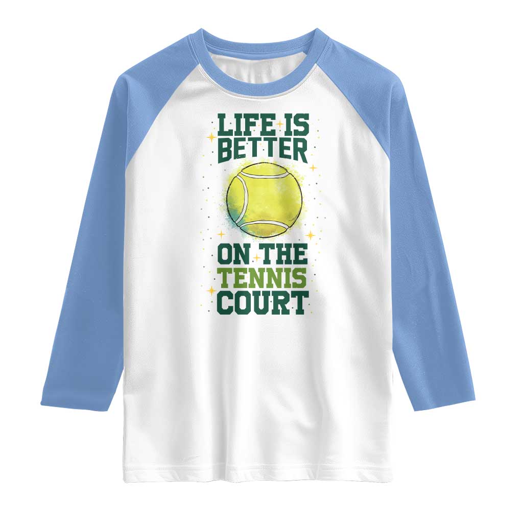 Life Is Better On The Court Raglan Shirt Tennis Lover Gift - Wonder Print Shop
