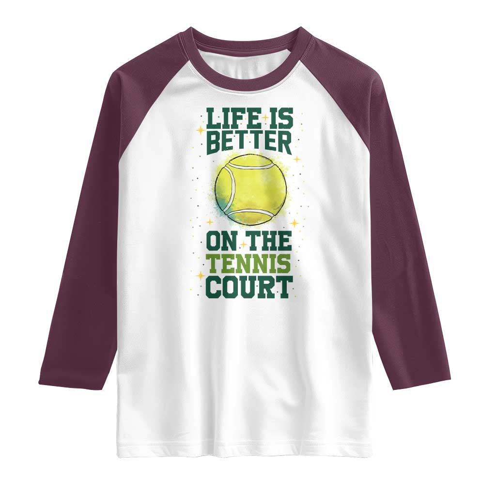 Life Is Better On The Court Raglan Shirt Tennis Lover Gift - Wonder Print Shop