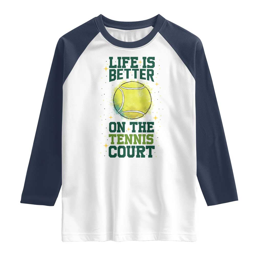 Life Is Better On The Court Raglan Shirt Tennis Lover Gift - Wonder Print Shop
