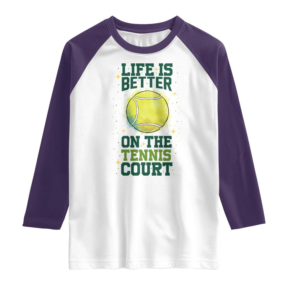 Life Is Better On The Court Raglan Shirt Tennis Lover Gift - Wonder Print Shop
