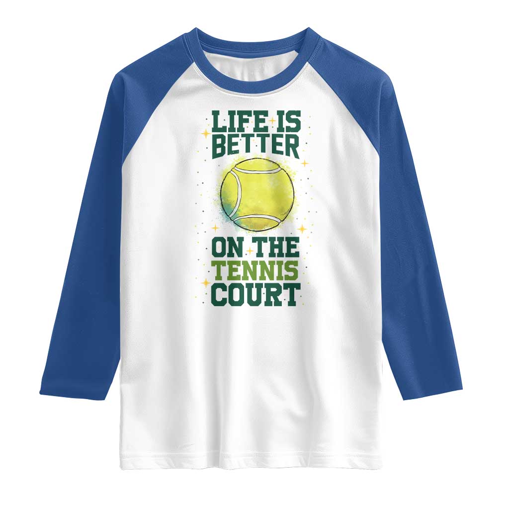 Life Is Better On The Court Raglan Shirt Tennis Lover Gift - Wonder Print Shop