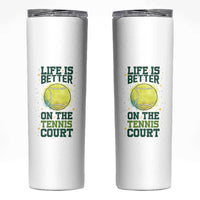 Life Is Better On The Court Skinny Tumbler Tennis Lover Gift - Wonder Print Shop