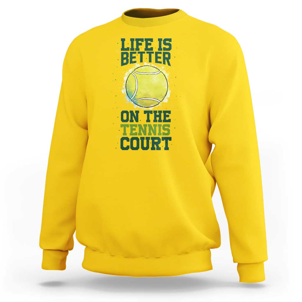 Life Is Better On The Court Sweatshirt Tennis Lover Gift - Wonder Print Shop
