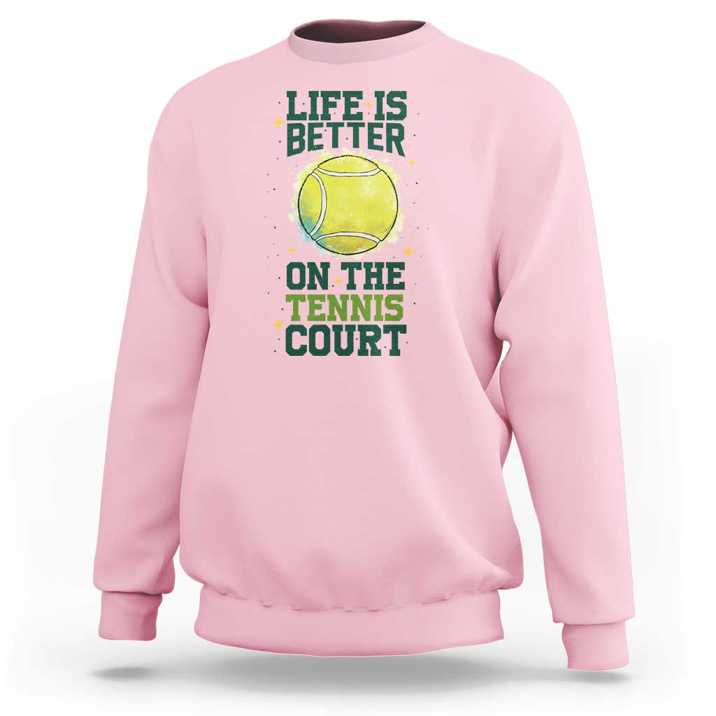 Life Is Better On The Court Sweatshirt Tennis Lover Gift - Wonder Print Shop