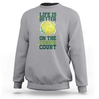 Life Is Better On The Court Sweatshirt Tennis Lover Gift - Wonder Print Shop