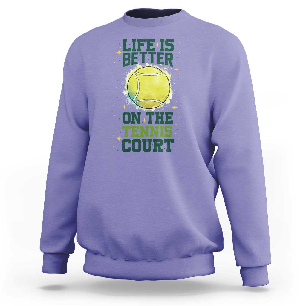 Life Is Better On The Court Sweatshirt Tennis Lover Gift - Wonder Print Shop
