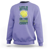 Life Is Better On The Court Sweatshirt Tennis Lover Gift - Wonder Print Shop