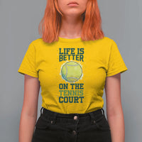 Life Is Better On The Court T Shirt For Women Tennis Lover Gift - Wonder Print Shop