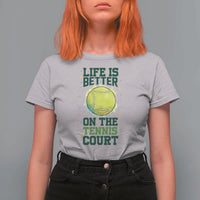 Life Is Better On The Court T Shirt For Women Tennis Lover Gift - Wonder Print Shop