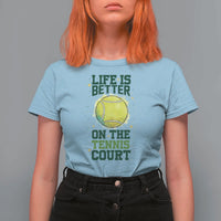 Life Is Better On The Court T Shirt For Women Tennis Lover Gift - Wonder Print Shop