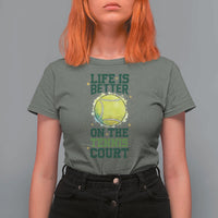 Life Is Better On The Court T Shirt For Women Tennis Lover Gift - Wonder Print Shop