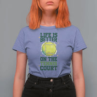 Life Is Better On The Court T Shirt For Women Tennis Lover Gift - Wonder Print Shop